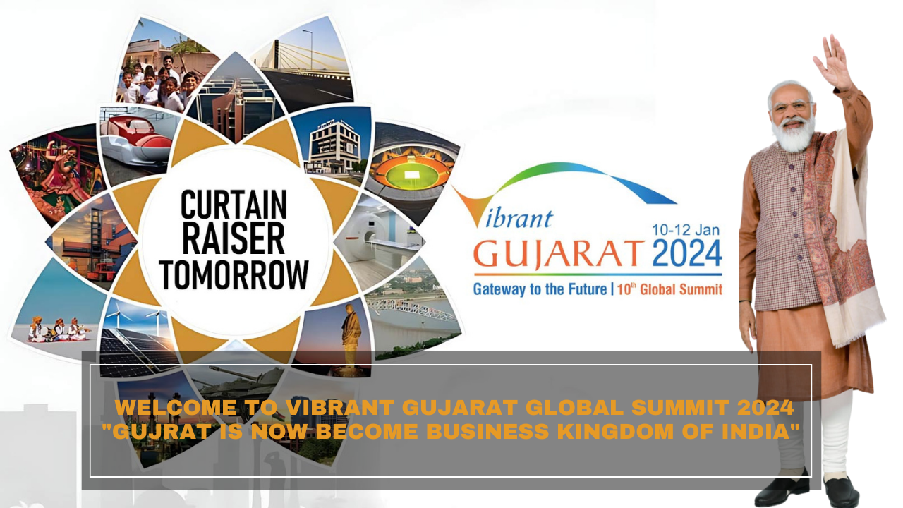 Welcome to Vibrant Gujarat Global Summit - 2024 "Gujrat is now become business kingdom of india"